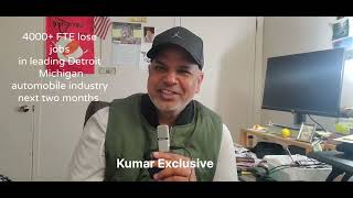 4000 Plus FTEs will be FIRED from leading Auto mobile industry Detroit MI  Kumar Exclusive [upl. by Nylatsirk861]