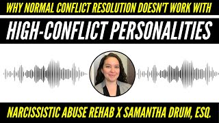 Why Normal Conflict Resolution Doesnt Work with High Conflict Personalities with Samantha Drum Esq [upl. by Dinsmore517]