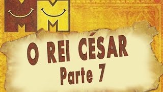 Hermanoteu na Terra de Godah Parte 7 de 22  O Rei César  Os Melhores do Mundo [upl. by Mehetabel]