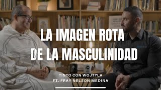 Tinto con Wojtyla La Imagen rota de la Masculinidad Ft Fray Nelson Medina [upl. by Fernande836]