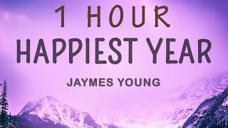 1 HOUR 🕐  Jaymes Young  Happiest Year Lyrics [upl. by Lenoyl]