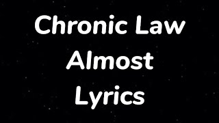 Chronic Law  Almost Lyrics [upl. by Aierbma]