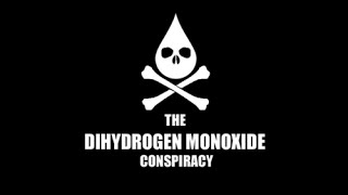 Dihydrogen Monoxide and the truth your government has been hiding [upl. by Nylsej]