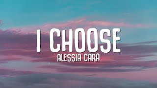 Alessia Cara  I Choose Lyrics [upl. by Doxia]