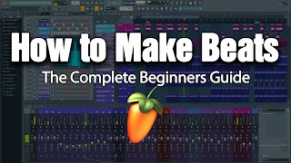 HOW TO MAKE BEATS  The Complete Beginners Guide FL Studio 20 [upl. by Ahsita]