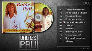 Balázs Pali  Veled leélném az életem  2002 FULL ALBUM [upl. by Gaylord638]