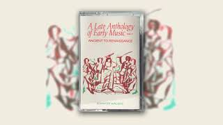 A Late Anthology of Early Music Vol 1  Ancient to Renaissance 2020 [upl. by Sheppard]