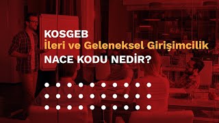 3 Bölüm  KOSGEB İleri ve Geleneksel Girişimcilik NACE Kodu Nedir [upl. by Nnarefinnej]