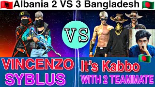 VINCENZO amp SYBLUS VS Its Kabbo WITH HIS 2 TEAMMATE Clash Squad Custom  ALBANIA🇦🇱 VS BANGLADESH🇧🇩 [upl. by Henryk]