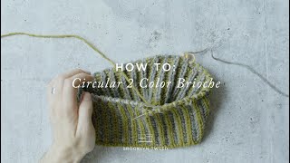 How To Knit Circular TwoColor Brioche  Brooklyn Tweed [upl. by Llegna]