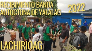 RECEPCION DE LA BANDA AUTÓCTONA DE YALALAG EN SAN CRISTÓBAL LACHIRIOAG 2022 [upl. by Nicolis224]