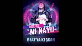 Mejja  Mi Nayo Beat Ya Keggah [upl. by Adrienne2]