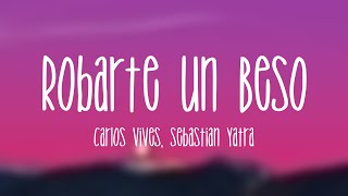 Robarte un Beso  Carlos Vives Sebastian Yatra Lyrics Video [upl. by Kciregor]