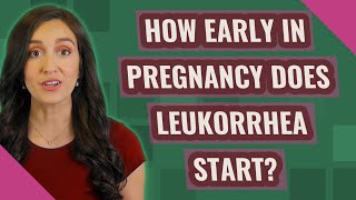 How early in pregnancy does Leukorrhea start [upl. by Blisse]