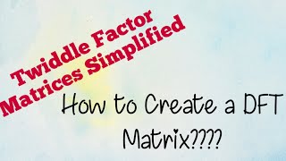 Matrix Representation of DFT Twiddle Factor Matrix For N point DFT Calculation [upl. by Kelbee]