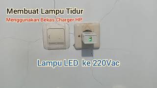 Membuat LAMPU TIDUR Menggunakan Bekas CHARGER HP  LED 220V AC  Konten Tipistipis Saja [upl. by Arikihs]