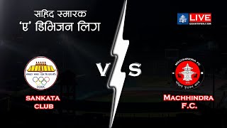 Sankata Club Vs Machhindra FC  Martyrs Memorial quotAquot Division League  LIVE [upl. by Zawde876]