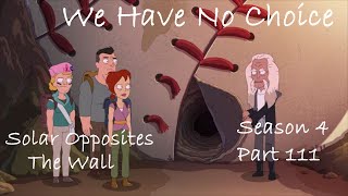 Solar Opposites The Wall We Have No Choice Part 111 [upl. by Llenhoj]