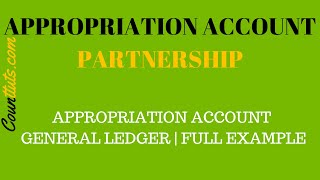 Appropriation Account  Partnership General Ledger  FULL Example [upl. by Trude]