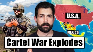 Cartel War Explodes Threatening to Spill into America [upl. by Storer]