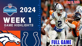 Denver Broncos vs Indianapolis Colts WEEK 1 FULL GAME Aug 112024  NFL Highlights Today [upl. by Peers]