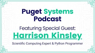 Puget Systems Podcast w Harrison quotsentdexquot Kinsley  Scientific Computing amp Python Expert [upl. by Nanfa]