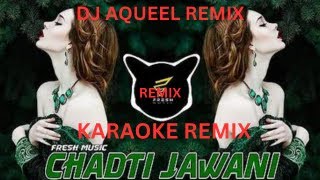 Chadti Jawani Meri Chaal Mastani  DJ Aqeel Remix  HD Karaoke With Female Voice Scrolling Lyrics [upl. by Stutman591]