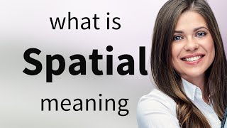 Spatial — definition of SPATIAL [upl. by Enorej]