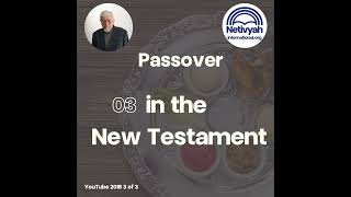 Passover in the New Testament part 3 of 3 [upl. by Ruvolo]