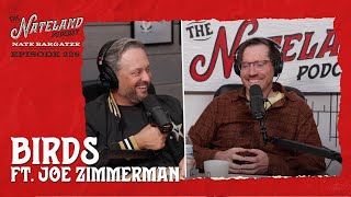 Nateland  Ep 226  Birds featuring Joe Zimmerman [upl. by Lara]