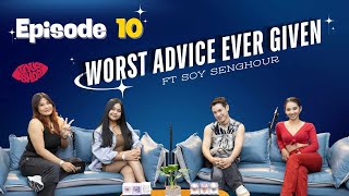 Episode 10  Worst Advice Ever Given ft SOY SENGHOUR [upl. by Agnew495]