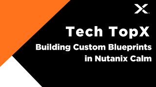 Tech TopX Building Custom Blueprints in Nutanix Calm [upl. by Mozza]