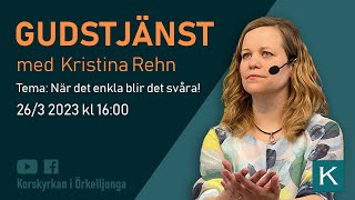 quotNär det enkla blir det svåra quot  quotKristina Rehnquot  Korskyrkan Örkelljunga [upl. by Leinadnhoj]