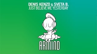 Denis Kenzo amp Sveta B  Just Believe Me Yesterday Original Mix [upl. by Gnal]