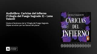 Audiolibro Caricias del infierno Trilogía del Fuego Sagrado 3  Lena Valenti [upl. by Nymzaj]