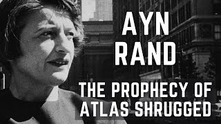 Ayn Rand  The Prophecy Of Atlas Shrugged [upl. by Kcirderfla579]