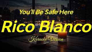 Youll Be Safe Here  Rico Blanco Karaoke Version [upl. by Tilla]