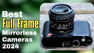 Best Full Frame Mirrorless Cameras to buy in 2024 amp 2025 [upl. by Brenza631]