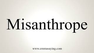 How To Pronounce Misanthrope [upl. by Inavoig]