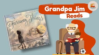 Bedtime Read Aloud with Grandpa Jim  FARAWAY THINGS by Dave Eggers [upl. by Ancalin]