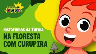 Na Floresta com o Curupira Historinhas da Turma do Folclore Lendas do Brasil [upl. by Eima629]