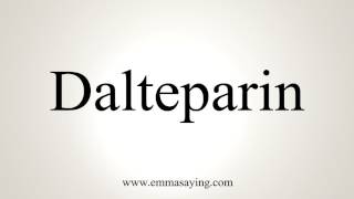 How To Pronounce Dalteparin [upl. by Arykat]