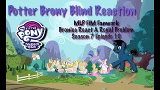 PotterBrony Blind Reaction MLP FiM Fanwork Bronies React A Royal Problem S7E10 [upl. by Siro]