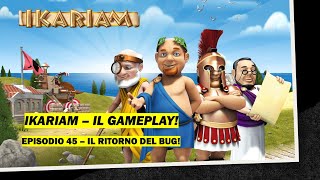 Ikariam GAMEPLAY 45  IL RITORNO DEL BUG [upl. by Gaston365]