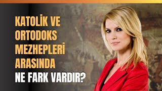 Katolik ve Ortodoks Mezhepleri Arasında Ne Fark Vardır [upl. by Erfert]