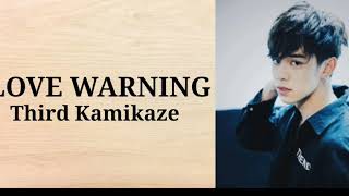 THIRD KAMIKAZE  LOVE WARNING LYRICS [upl. by Garth581]