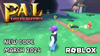 Roblox Pal Tower Defense New Code March 2024 [upl. by Pelag66]