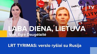 LRT TYRIMAS verslo ryšiai su Rusija  Laba diena Lietuva  20240808 [upl. by Annaor]