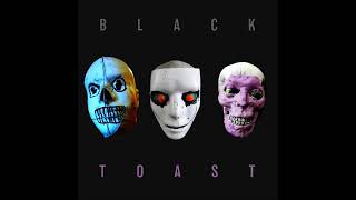 Black Toast  Black Toast Full Album 2022 [upl. by Atinihc]