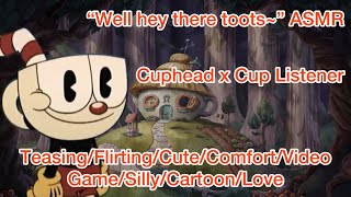 “Well Hey There Toots” ASMR Cuphead x Cup Listener Ft Mugman [upl. by Nomled]